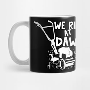 We Ride At Dawn - Lawn Mower Mug